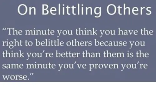 on-belittling-others-the-minute-you-think-you-have-the-10142307.png